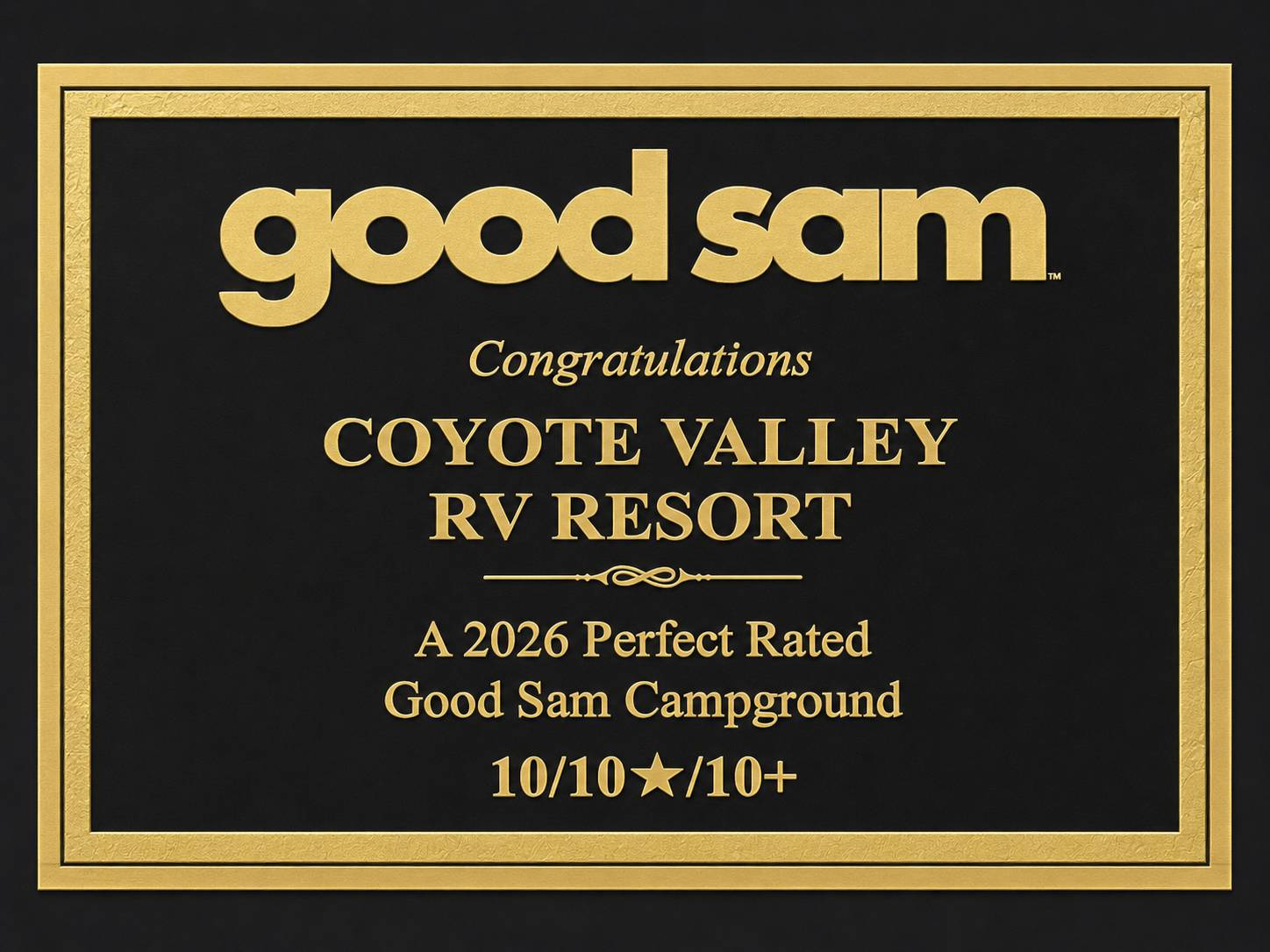 Coyote Valley RV Resort is proud to yet again be named 'A 2026 PERFECT RATED Good Sam Campground' 10-10-10!